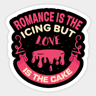 romance is the icing but love is the cake baker cake decorator design Sticker